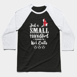 Just a Small Town Girl England Soccer Tshirt Baseball T-Shirt